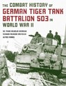 The Combat History of German Tiger Tank Battalion 503 in World War II - Dr. Franz-Wilhelm Lochmann ; Alfred Rubbel ; Richard Freiherr Von Rosen - 9780811739344