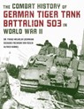 The Combat History of German Tiger Tank Battalion 503 in World War II - Dr. Franz-Wilhelm Lochmann ; Alfred Rubbel ; Richard Freiherr Von Rosen - 9780811739344