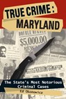 True Crime: Maryland - Ed Okonowicz - 9780811741712