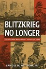 Blitzkrieg No Longer - Samuel W. Mitcham Jr. - 9780811742061