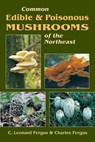 Common Edible & Poisonous Mushrooms of the Northeast - C. Leonard Fergus ; Charles Fergus - 9780811742696
