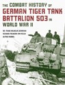 The Combat History of German Tiger Tank Battalion 503 in World War II - Franz-Wilhelm Lochmann ; Alfred Rubbel ; Richard Freiherr von Rosen - 9780811769280
