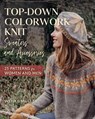 Top-Down Colorwork Knit Sweaters and Accessories - Wenke Müller - 9780811769921