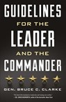 Guidelines for the Leader and the Commander - Gen. Bruce C. Clarke - 9780811770200
