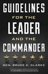 Guidelines for the Leader and the Commander - Gen. Bruce C. Clarke - 9780811770224