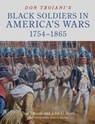 Don Troiani's Black Soldiers in America's Wars: 1754–1865 - Don Troiani ; John U. Rees - 9780811773720