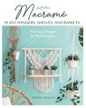 Macrame Plant Hangers, Shelves, and Baskets - Virginie Pugliesi ; Claire Curt - 9780811774888