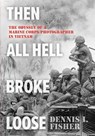 Then All Hell Broke Loose - Dennis Fisher - 9780811777605