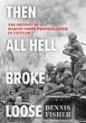 Then All Hell Broke Loose - Dennis Fisher - 9780811777612