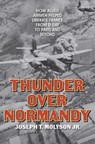 Thunder Over Normandy - Joseph T Molyson Jr - 9780811777780