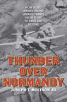 Thunder Over Normandy - Joseph T. Molyson Jr. - 9780811777780