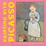 Painting with Picasso - Suzanne Bober ; Julie Merberg - 9780811855051