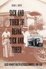 Sick and Tired of Being Sick and Tired - SMITH,  Susan L. - 9780812214499