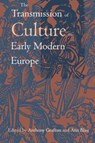 The Transmission of Culture in Early Modern Europe - Anthony Grafton ; Ann Blair - 9780812216677