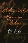 Writing Early American History - TAYLOR,  Alan - 9780812219104
