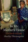 In My Mother's House - Sharika Thiranagama - 9780812222845