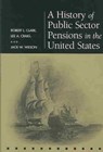 A History of Public Sector Pensions in the United States - Robert L. Clark ; Lee A. Craig ; Jack W. Wilson - 9780812237146