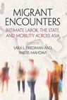 Migrant Encounters - Sara L. Friedman ; Pardis Mahdavi - 9780812247541