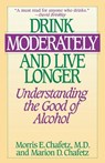 Drink Moderately and Live Longer - Morris Chafetz ; Marion Chafetz - 9780812885606