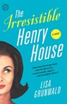 The Irresistible Henry House - Lisa Grunwald - 9780812973228