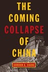 The Coming Collapse of China - Gordon G. Chang - 9780812977561