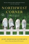 Northwest Corner - John Burnham Schwartz - 9780812980516