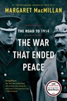 The War That Ended Peace: The Road to 1914 - Margaret MacMillan - 9780812980660