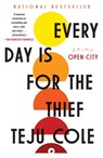 EVERY DAY IS FOR THE THIEF - Teju Cole - 9780812985856