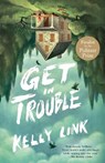 Get in Trouble: Stories - Kelly Link - 9780812986495