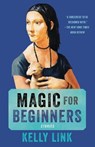MAGIC FOR BEGINNERS - Kelly Link - 9780812986518