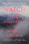 Watch Me Disappear - Janelle Brown - 9780812989489
