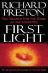 First Light: The Search for the Edge of the Universe - Richard Preston - 9780812991857