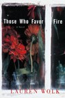 Those Who Favor Fire - Lauren Wolk - 9780812992403