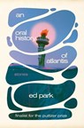 Oral History of Atlantis, An - Ed Park - 9780812998993