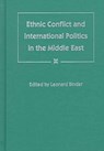 Ethnic Conflict and International Politics in the Middle East - Leonard Binder - 9780813016870