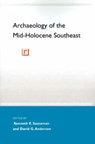 Archaeology of the Mid-Holocene Southeast - Kenneth E. Sassaman ; Jerald T. Milanich ; David G Anderson - 9780813018553
