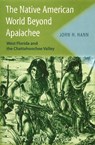 The Native American World Beyond Apalachee - HANN,  John H. - 9780813029825
