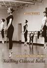 Advanced Principles in Teaching Classical Ballet - John White - 9780813032979