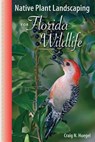 Native Plant Landscaping for Florida Wildlife - Craig N. Huegel - 9780813034942