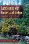 Landscaping with Conifers and Ginkgo for the Southeast - Tom Cox ; John M. Ruter - 9780813042480