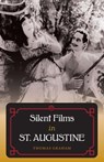 Silent Films in St. Augustine - Thomas Graham - 9780813054537