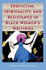 Eroticism, Spirituality, and Resistance in Black Women's Writings - Donna Aza Weir-Soley - 9780813054780