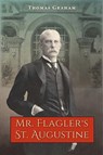 Mr. Flagler's St. Augustine - Thomas Graham - 9780813068732