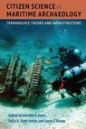 Citizen Science in Maritime Archaeology - Jennifer E. Jones ; Della A. Scott-Ireton ; Jason T. Raupp - 9780813079400