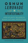 Oshun, Lemonade, and Intertextuality - Sheneese Thompson - 9780813081106