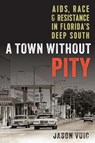 A Town Without Pity - Jason Vuic - 9780813081175