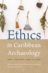 Ethics in Caribbean Archaeology - Felicia J. Fricke ; Eduardo Herrera Malatesta ; Maaike S. de Waal - 9780813081281