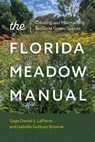 The Florida Meadow Manual - Gage Daniel J. LaPierre ; Isabella Guttuso Browne - 9780813081557