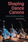 Shaping Dance Canons - Kate Mattingly - 9780813081731