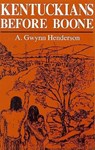 Kentuckians Before Boone - A. Gwynn Henderson - 9780813109084